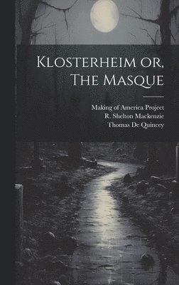Klosterheim or, The Masque 1