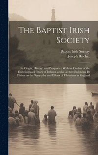 bokomslag The Baptist Irish Society [microform]