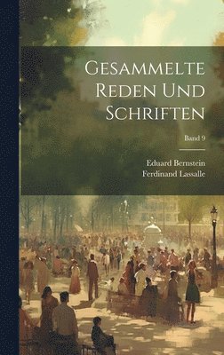 Ferdinand 1825-1864 Lassalle, Eduard 1850-1932 Bernstein - Gesammelte Reden und Schriften; Band 9, Inbunden