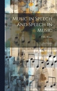 bokomslag Music in Speech and Speech in Music