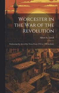 bokomslag Worcester in the War of the Revolution