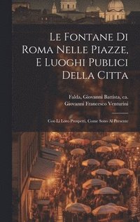 bokomslag fontane di Roma nelle piazze, e luoghi publici della citta