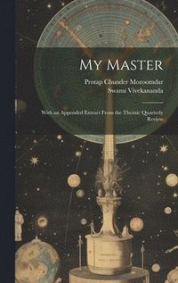 bokomslag My Master; With an Appended Extract From the Theistic Quarterly Review