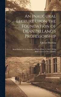 bokomslag An Inaugural Lecture Upon the Foundation of Dean Ireland's Professorship