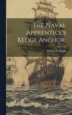 The Naval Apprentice's Kedge Anchor; 1