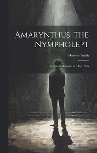 bokomslag Amarynthus, the Nympholept