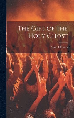 Edward Davies - Gift of the Holy Ghost, Inbunden