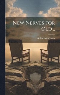 bokomslag New Nerves for Old ..