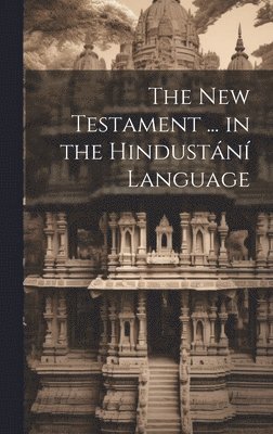 bokomslag The New Testament ... in the Hindustn Language