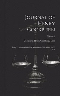 bokomslag Journal of Henry Cockburn; Being a Continuation of the Memorials of His Time. 1831-1854; Volume 2