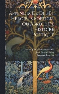 bokomslag Appendix de diis et heroibus poeticis, ou Abrg de l'histoire potique