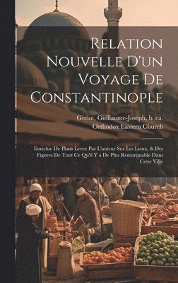 bokomslag Relation nouvelle d'un voyage de Constantinople