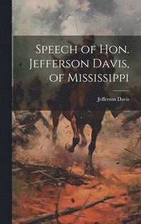bokomslag Speech of Hon. Jefferson Davis, of Mississippi