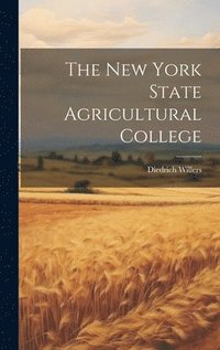 bokomslag The New York State Agricultural College