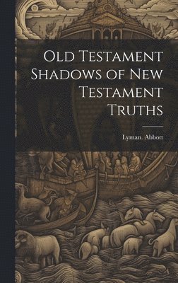 bokomslag Old Testament Shadows of New Testament Truths