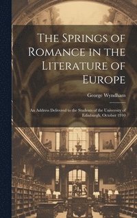 bokomslag The Springs of Romance in the Literature of Europe
