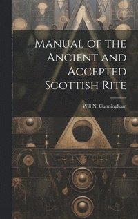 bokomslag Manual of the Ancient and Accepted Scottish Rite