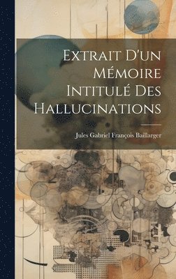 Extrait d'un mmoire intitul Des hallucinations 1