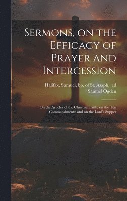 bokomslag Sermons, on the Efficacy of Prayer and Intercession