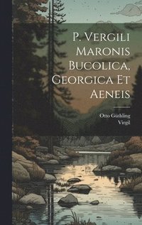 bokomslag P. Vergili Maronis Bucolica, Georgica et Aeneis