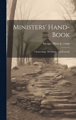 Minot J. (Minot Judson) Savage - Ministers' Hand-book, Inbunden