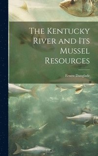 bokomslag Kentucky River and Its Mussel Resources