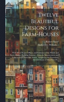 Twelve Beautiful Designs for Farm-houses 1