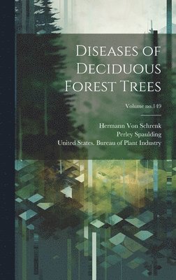 Diseases of Deciduous Forest Trees; Volume no.149 1