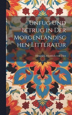 bokomslag Unfug und betrug in der morgenlndischen litteratur