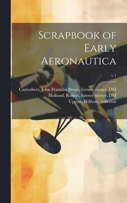 Scrapbook of Early Aeronautica; v.1 1