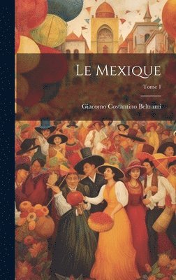bokomslag Mexique; Tome 1
