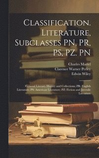 bokomslag Classification. Literature, Subclasses PN, PR, PS, PZ. PN