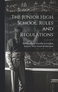 bokomslag Junior High School. Rules and Regulations