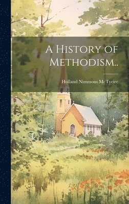 bokomslag History of Methodism..