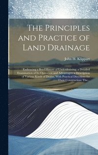 bokomslag The Principles and Practice of Land Drainage