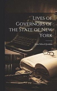 bokomslag Lives of Governors of the State of New York