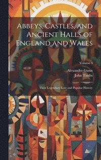 bokomslag Abbeys, Castles, and Ancient Halls of England and Wales