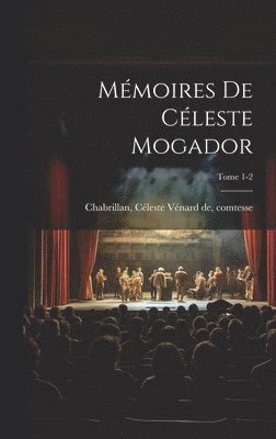 bokomslag Mmoires de Cleste Mogador; Tome 1-2