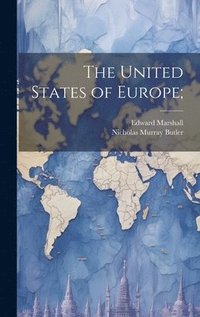 bokomslag The United States of Europe;