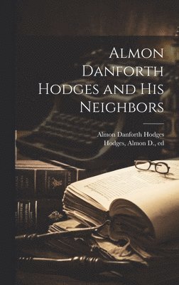 bokomslag Almon Danforth Hodges and His Neighbors