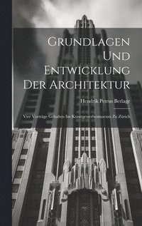bokomslag Grundlagen und Entwicklung der Architektur