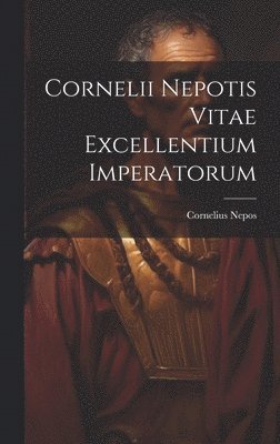 bokomslag Cornelii Nepotis Vitae excellentium imperatorum