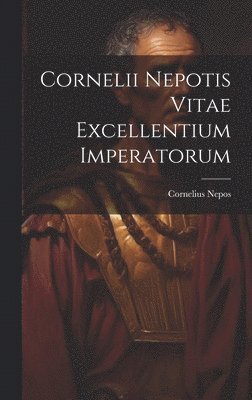 Cornelii Nepotis Vitae excellentium imperatorum 1