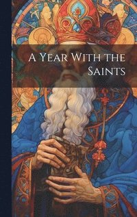 bokomslag A Year With the Saints