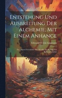 bokomslag Entstehung und Ausbreitung der Alchemie; mit einem Anhange