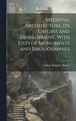bokomslag Medieval Architecture, Its Origins and Development, With Lists of Monuments and Bibliographies; v. 1