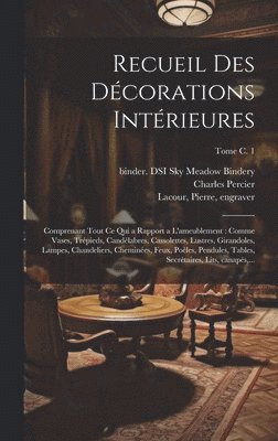 Charles 1764-1838 Percier, Pierre François Léonard Fontaine, Pierre Lacour - Recueil des décorations intérieures, Inbunden