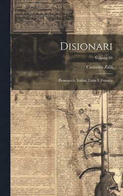 Disionari; piemontis, italian, latin e fransis; Volume 01 1