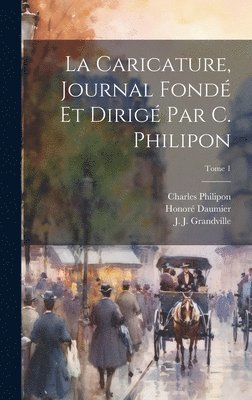 bokomslag Caricature, journal fonde? et dirige? par C. Philipon; Tome 1