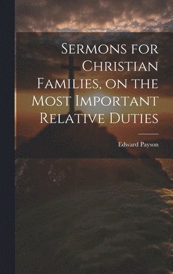 Sermons for Christian Families, on the Most Important Relative Duties 1